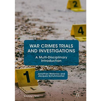 War Crimes Trials and Investigations: A Multi-Disciplinary Introduction [Hardcover]