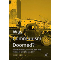 Was Communism Doomed?: Human Nature, Psychology and the Communist Economy [Hardcover]