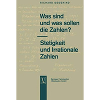 Was sind und was sollen die Zahlen?. Stetigkeit und Irrationale Zahlen [Paperback]