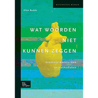 Wat woorden niet kunnen zeggen: Creatieve werkvormen en methodieken [Hardcover]