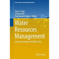 Water Resources Management: Select Proceedings of ICWEES-2016 [Hardcover]