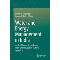 Water and Energy Management in India: Artificial Neural Networks and Multi-Crite [Hardcover]