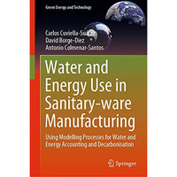 Water and Energy Use in Sanitary-ware Manufacturing: Using Modelling Processes f [Hardcover]