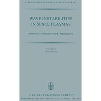 Wave Instabilities in Space Plasmas: Proceedings of a Symposium Organized within [Hardcover]