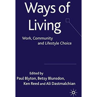 Ways of Living: Work, Community and Lifestyle Choice [Hardcover]