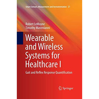 Wearable and Wireless Systems for Healthcare I: Gait and Reflex Response Quantif [Paperback]