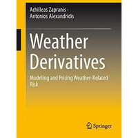 Weather Derivatives: Modeling and Pricing Weather-Related Risk [Paperback]