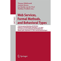 Web Services, Formal Methods, and Behavioral Types: 11th International Workshop, [Paperback]