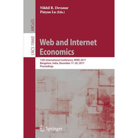 Web and Internet Economics: 13th International Conference, WINE 2017, Bangalore, [Paperback]