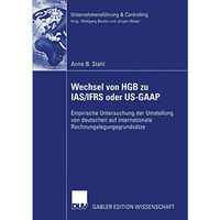 Wechsel von HGB zu IAS/IFRS oder US-GAAP: Empirische Untersuchung der Umstellung [Paperback]