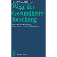 Wege der Gesundheitsforschung: Ergebnisse und Perspektiven der Forschung im Dien [Paperback]