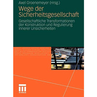 Wege der Sicherheitsgesellschaft: Gesellschaftliche Transformationen der Konstru [Paperback]