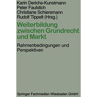 Weiterbildung zwischen Grundrecht und Markt: Rahmenbedingungen und Perspektiven [Paperback]