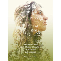 Wellbeing and Self-Transformation in Natural Landscapes [Hardcover]