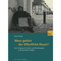 Wem geh?rt der ?ffentliche Raum: Zum Umgang mit Armen und Randgruppen in Deutsch [Paperback]