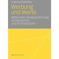 Werbung und Werte: Mittel ihrer Versprachlichung im Deutschen und im Polnischen [Paperback]