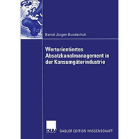 Wertorientiertes Absatzkanalmanagement in der Konsumg?terindustrie [Paperback]