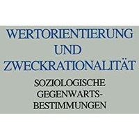 Wertorientierung und Zweckrationalit?t: Soziologische Gegenwartsbestimmungen. Fr [Paperback]