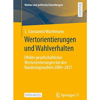 Wertorientierungen und Wahlverhalten: Effekte gesellschaftlicher Wertorientierun [Paperback]