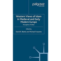 Western Views of Islam in Medieval and Early Modern Europe: Perception of Other [Paperback]