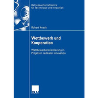 Wettbewerb und Kooperation: Wettbewerberorientierung in Projekten radikaler Inno [Paperback]