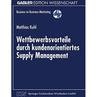 Wettbewerbsvorteile durch kundenorientiertes Supply Management [Paperback]