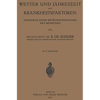 Wetter und Jahreszeit als Krankheitsfaktoren: Grundriss Einer Meteoropathologie  [Paperback]