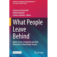 What People Leave Behind: Marks, Traces, Footprints and their Relevance to Knowl [Paperback]