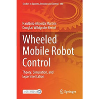 Wheeled Mobile Robot Control: Theory, Simulation, and Experimentation [Paperback]