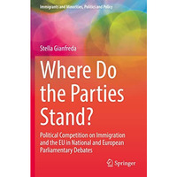 Where Do the Parties Stand?: Political Competition on Immigration and the EU in  [Paperback]