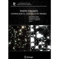 White Dwarfs: Cosmological and Galactic Probes [Hardcover]