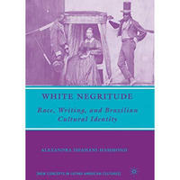 White Negritude: Race, Writing, and Brazilian Cultural Identity [Hardcover]