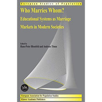 Who Marries Whom?: Educational Systems as Marriage Markets in Modern Societies [Paperback]