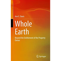 Whole Earth: Beyond the Entitlement of the Property Owner [Hardcover]