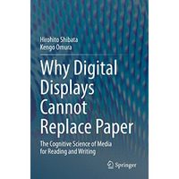 Why Digital Displays Cannot Replace Paper: The Cognitive Science of Media for Re [Paperback]