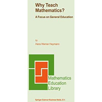 Why Teach Mathematics?: A Focus on General Education [Paperback]