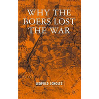 Why the Boers Lost the War [Hardcover]