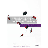 Widening Participation, Higher Education and Non-Traditional Students: Supportin [Hardcover]