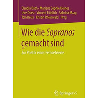 Wie die Sopranos gemacht sind: Zur Poetik einer Fernsehserie [Paperback]