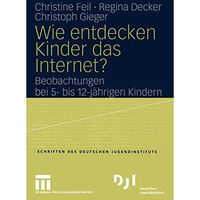 Wie entdecken Kinder das Internet?: Beobachtungen bei 5- bis 12-j?hrigen Kindern [Paperback]