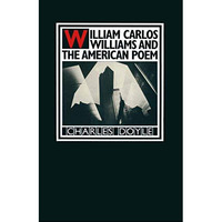 William Carlos Williams and the American Poem [Paperback]