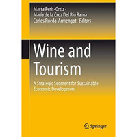 Wine and Tourism: A Strategic Segment for Sustainable Economic Development [Hardcover]