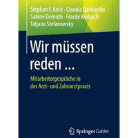 Wir m?ssen reden ...: Mitarbeitergespr?che in der Arzt- und Zahnarztpraxis [Paperback]