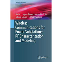 Wireless Communications for Power Substations: RF Characterization and Modeling [Hardcover]