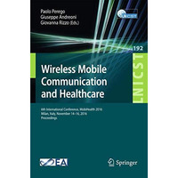 Wireless Mobile Communication and Healthcare: 6th International Conference, Mobi [Paperback]