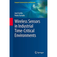 Wireless Sensors in Industrial Time-Critical Environments [Hardcover]