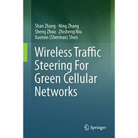 Wireless Traffic Steering For Green Cellular Networks [Hardcover]