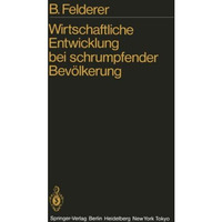 Wirtschaftliche Entwicklung bei schrumpfender Bev?lkerung: Eine empirische Unter [Paperback]