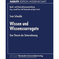 Wissen und Wissenssurrogate: Eine Theorie der Unternehmung [Paperback]