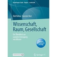 Wissenschaft, Raum, Gesellschaft: Ein ?berblick zur sozialen Erzeugung von Wisse [Mixed media product]